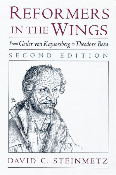 Reformers in the Wings: From Geiler von Kaysersberg to Theodore Beza / Edition 2