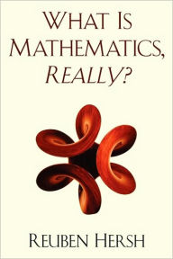 Title: What Is Mathematics, Really?, Author: Reuben Hersh
