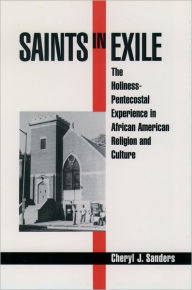 Title: Saints in Exile: The Holiness-Pentecostal Experience in African American Religion and Culture / Edition 1, Author: Cheryl J. Sanders