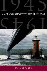 Title: American Short Stories since 1945 / Edition 1, Author: John G. Parks