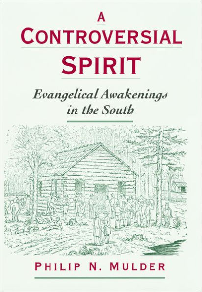 A Controversial Spirit: Evangelical Awakenings in the South