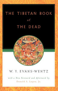 Title: The Tibetan Book of the Dead: Or The After-Death Experiences on the Bardo Plane, according to Lama Kazi Dawa-Samdup's English Rendering / Edition 4, Author: W. Y. Evans-Wentz