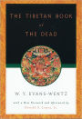 The Tibetan Book of the Dead: Or The After-Death Experiences on the Bardo Plane, according to Lama Kazi Dawa-Samdup's English Rendering