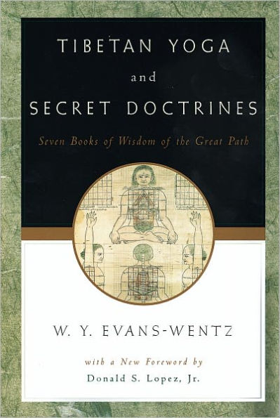 Tibetan Yoga and Secret Doctrines: Or Seven Books of Wisdom of the Great Path, According to the Late Lama Kazi Dawa-Samdup's English Rendering / Edition 3