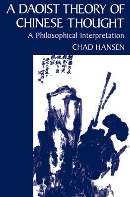 A Daoist Theory of Chinese Thought: A Philosophical Interpretation