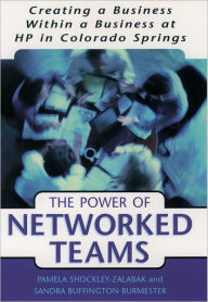 The Power of Networked Teams: Creating a Business Within a Business at Hewlett-Packard in Colorado Springs