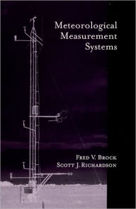 Title: Meteorological Measurement Systems / Edition 1, Author: Fred V. Brock