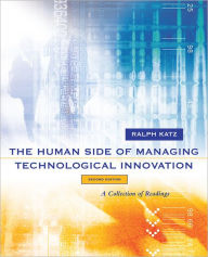 Title: The Human Side of Managing Technological Innovation: A Collection of Readings / Edition 2, Author: Ralph Katz