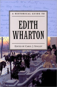 Title: A Historical Guide to Edith Wharton, Author: Carol J. Singley
