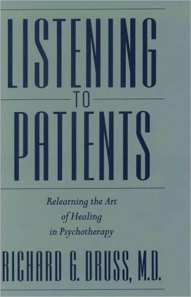 Listening to Patients: Relearning the Art of Healing in Psychotherapy / Edition 1