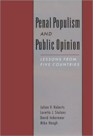 Title: Penal Populism and Public Opinion: Lessons from Five Countries / Edition 1, Author: Julian V. Roberts