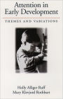 Attention in Early Development: Themes and Variations