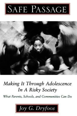 Safe Passage: Making It through Adolescence in a Risky Society: What Parents, Schools, and Communities Can Do / Edition 1