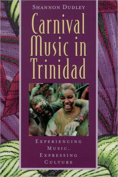 Carnival Music in Trinidad: Experiencing Music, Expressing Culture / Edition 1