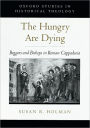 The Hungry Are Dying: Beggars and Bishops in Roman Cappadocia