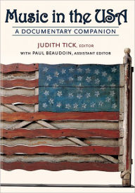 Title: Music in the USA: A Documentary Companion / Edition 1, Author: Judith Tick