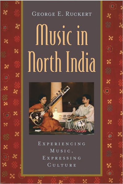Music in North India: Experiencing Music, Expressing Culture / Edition 1