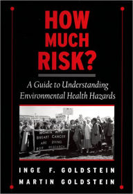 Title: How Much Risk?: A Guide to Understanding Environmental Health Hazards / Edition 1, Author: Inge F. Goldstein