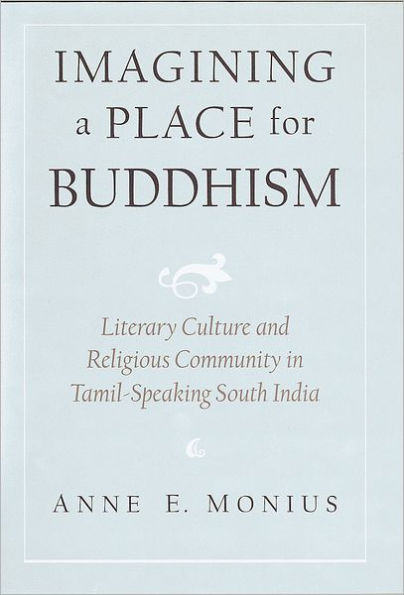 Imagining a Place for Buddhism: Literary Culture and Religious Community in Tamil-Speaking South India