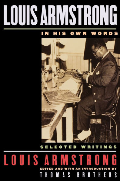 Louis Armstrong, In His Own Words: Selected Writings