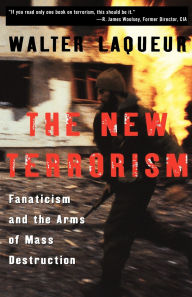 Title: The New Terrorism: Fanaticism and the Arms of Mass Destruction / Edition 1, Author: Walter Laqueur