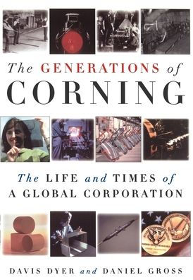 The Generations of Corning: The Life and Times of a Global Corporation
