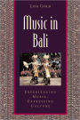 Music in Bali: Experiencing Music, Expressing Culture / Edition 1