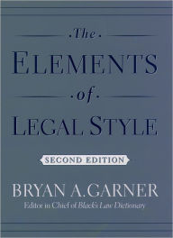 Title: The Elements of Legal Style / Edition 2, Author: Bryan A. Garner