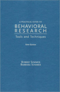 Title: A Practical Guide to Behavioral Research: Tools and Techniques / Edition 5, Author: Robert Sommer
