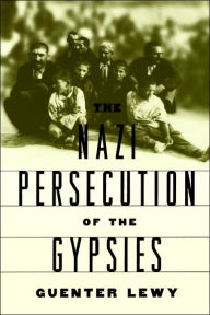 Title: The Nazi Persecution of the Gypsies, Author: Guenter Lewy