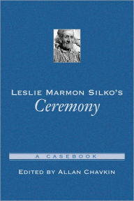 Title: Leslie Marmon Silko's Ceremony: A Casebook / Edition 1, Author: Allan Chavkin
