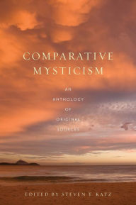 Title: Comparative Mysticism: An Anthology of Original Sources, Author: Steven T. Katz