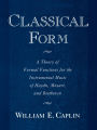 Classical Form: A Theory of Formal Functions for the Instrumental Music of Haydn, Mozart, and Beethoven
