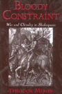 Bloody Constraint: War and Chivalry in Shakespeare