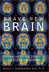 Brave New Brain: Conquering Mental Illness in the Era of the Genome / Edition 1
