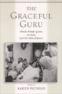 The Graceful Guru: Hindu Female Gurus in India and the United States / Edition 1