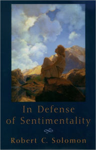 Title: In Defense of Sentimentality, Author: Robert C. Solomon
