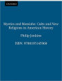 Mystics and Messiahs: Cults and New Religions in American History / Edition 1