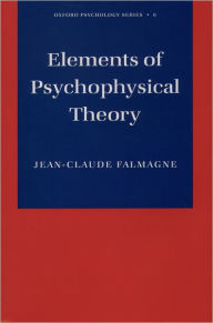 Title: Elements of Psychophysical Theory, Author: Jean-Claude Falmagne