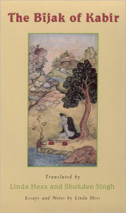 Title: The Bijak of Kabir / Edition 1, Author: Linda Hess