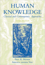 Human Knowledge: Classical and Contemporary Approaches / Edition 3