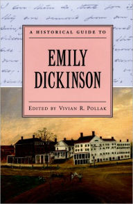 Title: A Historical Guide to Emily Dickinson, Author: Vivian R. Pollak