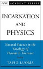 Incarnation and Physics: Natural Science in the Theology of Thomas F. Torrance