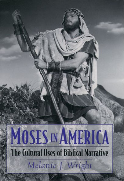 Moses in America: The Cultural Uses of Biblical Narrative
