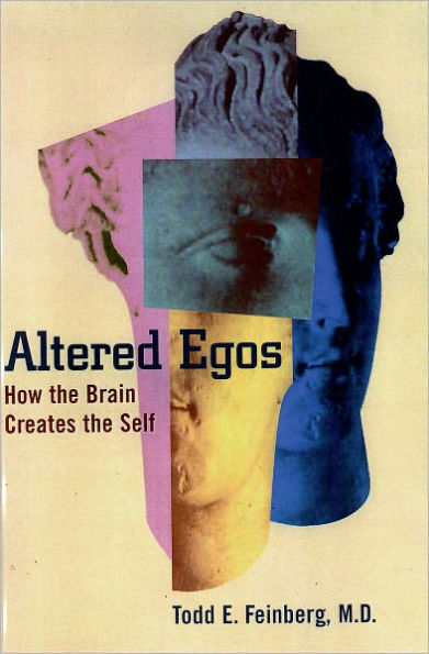 Altered Egos: How the Brain Creates the Self / Edition 1