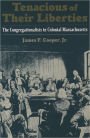 Tenacious of Their Liberties: The Congregationalists in Colonial Massachusetts