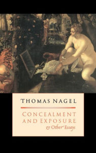 Title: Concealment and Exposure: And Other Essays, Author: Thomas Nagel