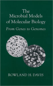 Title: The Microbial Models of Molecular Biology: From Genes to Genomes, Author: Rowland H. Davis