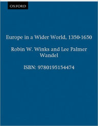 Title: Europe in a Wider World, 1350-1650, Author: Robin W. Winks