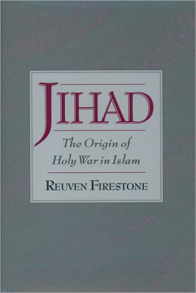 Jihad: The Origin of Holy War in Islam / Edition 1